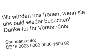 Wir erneuern die StiftungsInternetpräsenz! Wir würden uns freuen, wenn sie uns bald wieder besuchen! Danke für Ihr Verständnis.  Spendenkonto: DE19 2003 0000 0000 1606 06